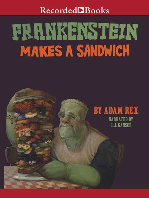 Title details for Frankenstein Makes a Sandwich by Adam Rex - Available